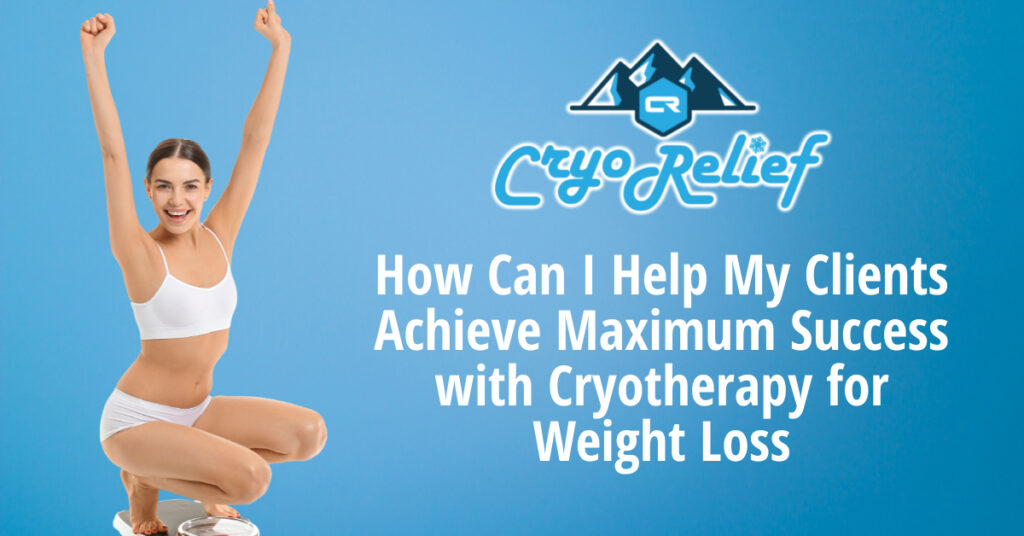 Maximum Success with Cryotherapy for Weight Loss