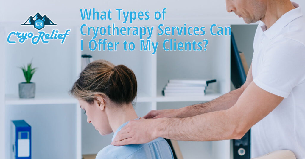 What Types of Cryotherapy Services Can I Offer to My Clients?